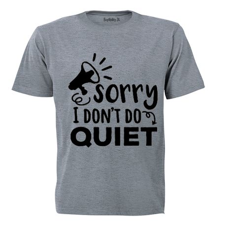 Sorry, I Don't Do Quiet - Kids T-Shirt - Grey