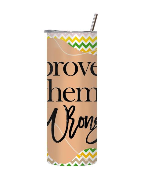 Show them 20 Oz Tumbler with Lid Straw Motivational Words Graphic Gift 144