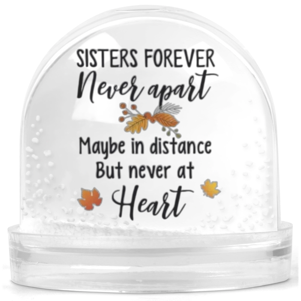 Sisters Forever Never Apart Gift Snow Globe