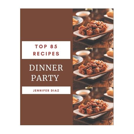 Top 85 Dinner Party Recipes Enjoy Everyday With Dinner Party Cookbook Buy Online In South Africa Takealot Com