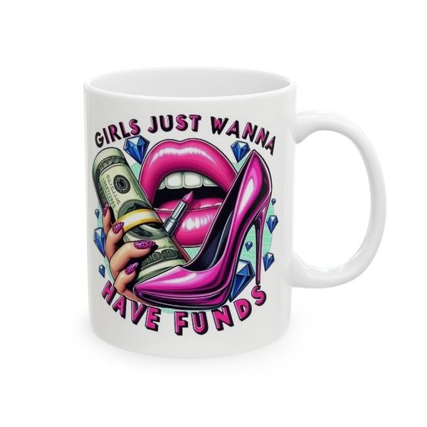 Girls just want to have funds - Mug