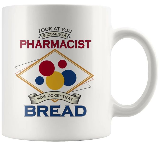 Now Go Get That Bread Pharmacist Birthday Christmas Graduation Gift Mug