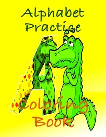 Alphabet Practice Coloring Book: Combination Coloring Book and
