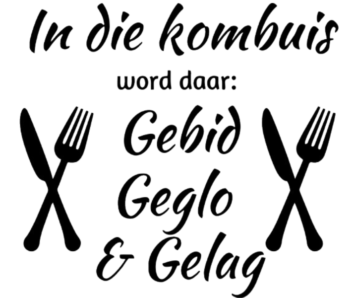 Vinyl Sticker: In die kombuis word daar gebid, geglo. gelag