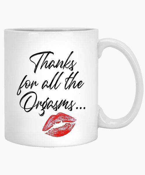 Thanks for the Orgasms -Father's day-Mother's day-Valentines-Christmas Mug