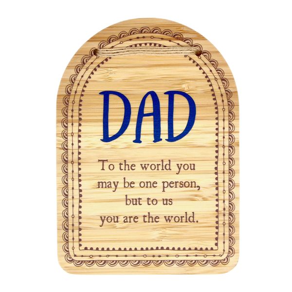 Plaque - Dad, to the world you may be one person, ... you are the world
