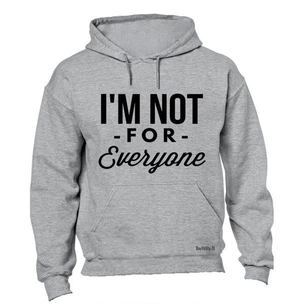 I'm Not For Everyone - Mens - Hoodie - Grey