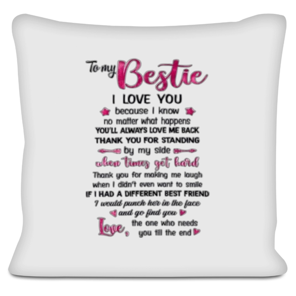 To My Bestie You'll Always Love Me Back Gift Scatter Cushion