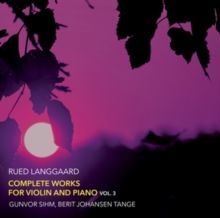 Rued Langgaard: Complete Works for Violin and Piano (CD / Album)