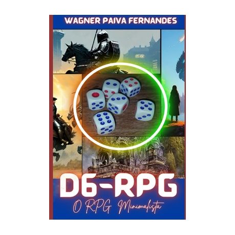 D6-RPG: O jogo RPG Minimalista. Aventuras com um dado de 6 lados.  (Paperback)