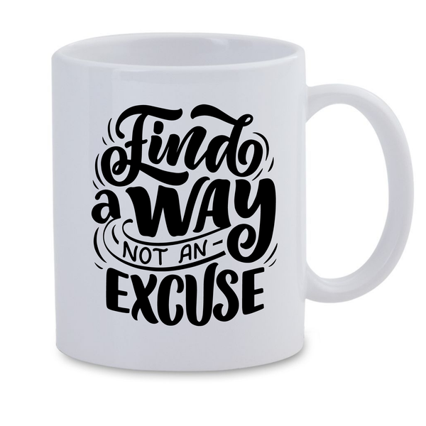 White Ceramic Mug - Find a Way Not an Excuse