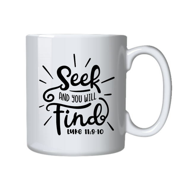 Seek and you will find Christian Theme Birthday Christmas Gift Cup Mug 402