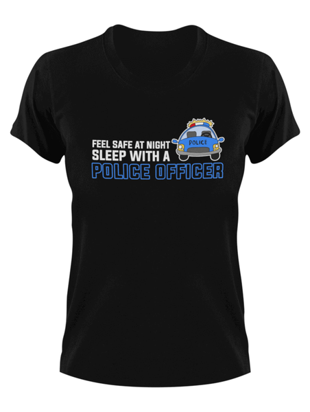 Feel Safe At Night Sleep With A Police-Officer T-Shirt