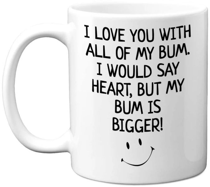 My Bum Is Bigger Birthday Christmas Anniversary Valentine Gift 11Oz Mug
