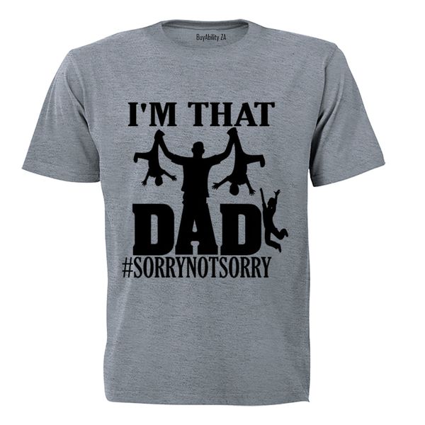 That Dad - Not Sorry - Adults - T-Shirt