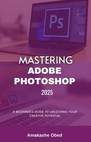 mastering-adobe-photoshop-2025-shop-today-get-it-tomorrow