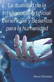 La Dualidad De La Inteligencia Artificial: Beneficios Y Desaf Os Para ...