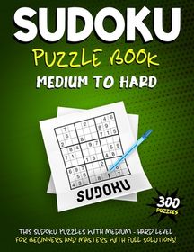 Sudoku Para Adultos 300 Sudoku NIVEL Medio: 300 Sudoku para adultos con  Soluciones (Paperback) 