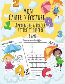 Mon Cahier D'?criture - Apprendre ? Tracer Lettre Et Chiffre: Livre D ...