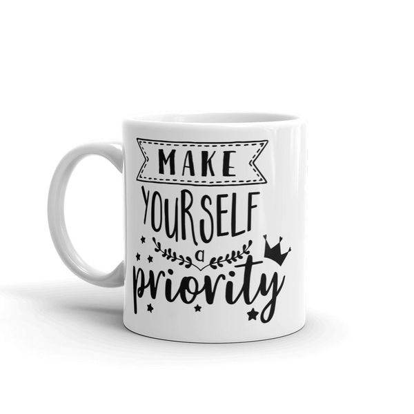 Yourself a priority- Father's day-Mother's day- Valentines-Charistmas Mug