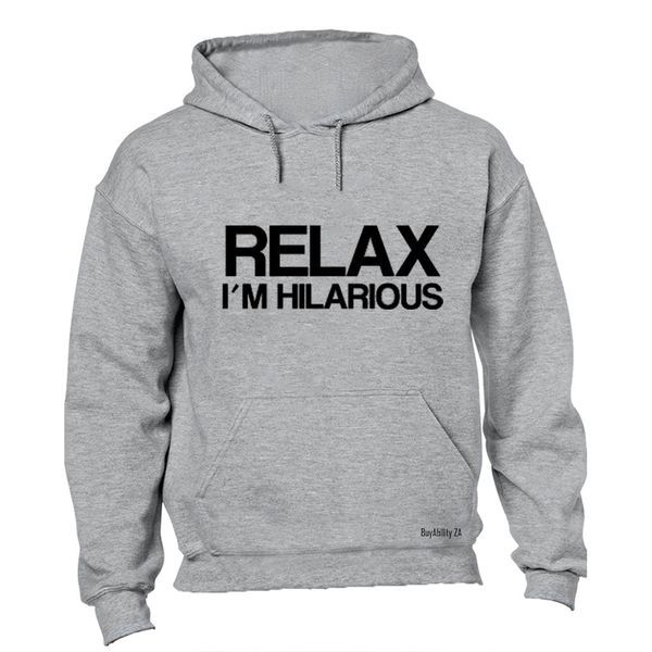 Relax, I'm Hilarious - Mens - Hoodie - Grey