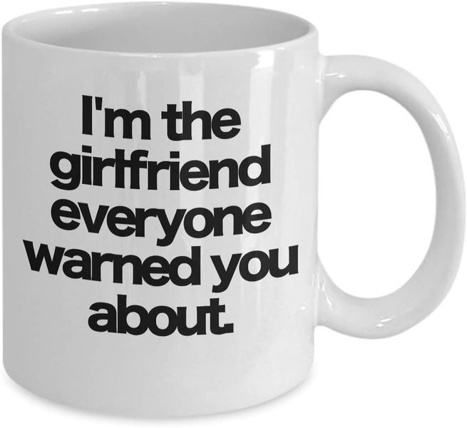 Girlfriend Warned About-Father's Day-Valentines-Mother's Day-Christmas Mug