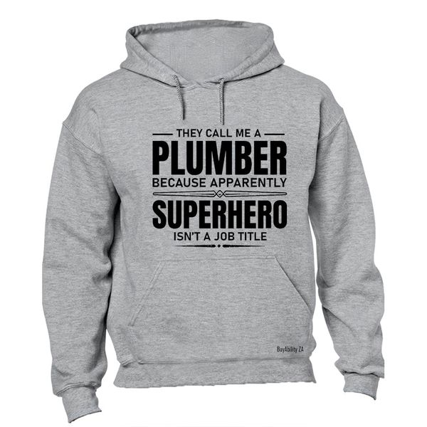 They Call Me A Plumber - Hoodie