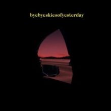 Byebyeskiesofyesterday (CD / Album)