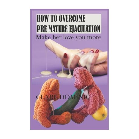 How to Overcome Premature Ejaculation Techniques to delay