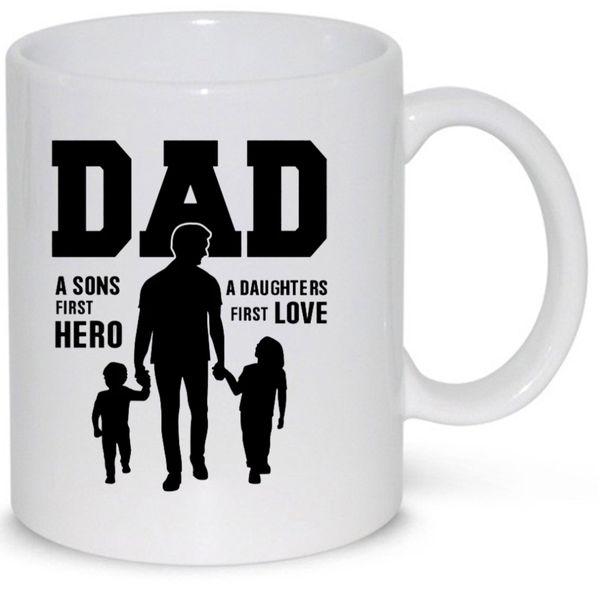 Dad A Son's First Hero and A Daughter's First Love Mug (11Oz Normal Size)