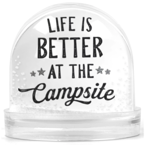Life Is Better At A Campsite Adventure Camping Gift Snow Globe