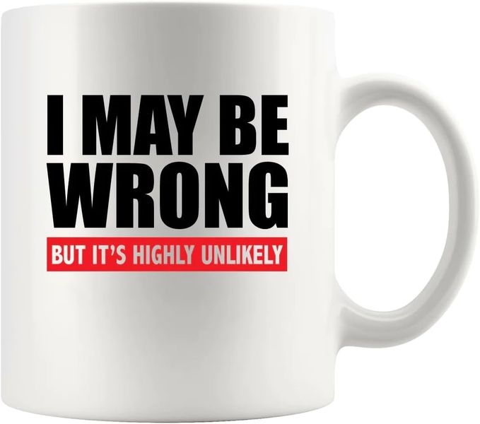 I may be wrong-Father's day-Mother's day-Vlanetines-Christmas Mug
