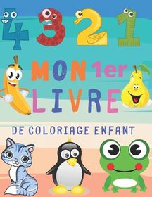 Mon 1er Livre De Coloriage Enfant: J'apprends Les Chiffres, Nombres ...