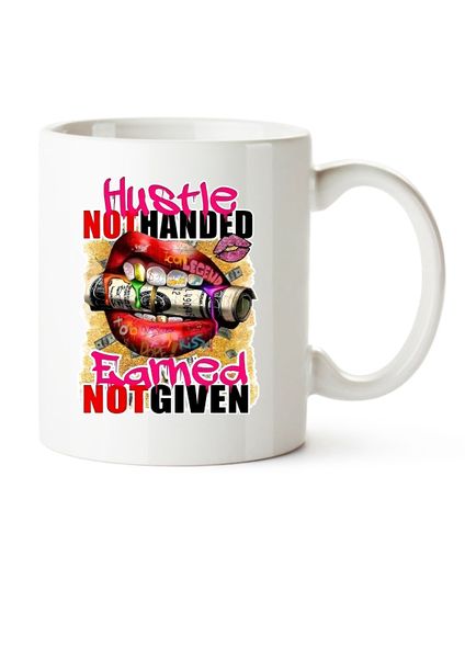 Hustle Not Handed Coffee Mug