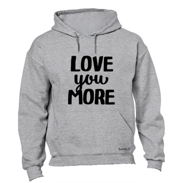 Love you More! - Hoodie