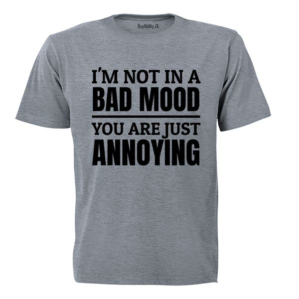 Not In A Bad Mood - T-Shirt