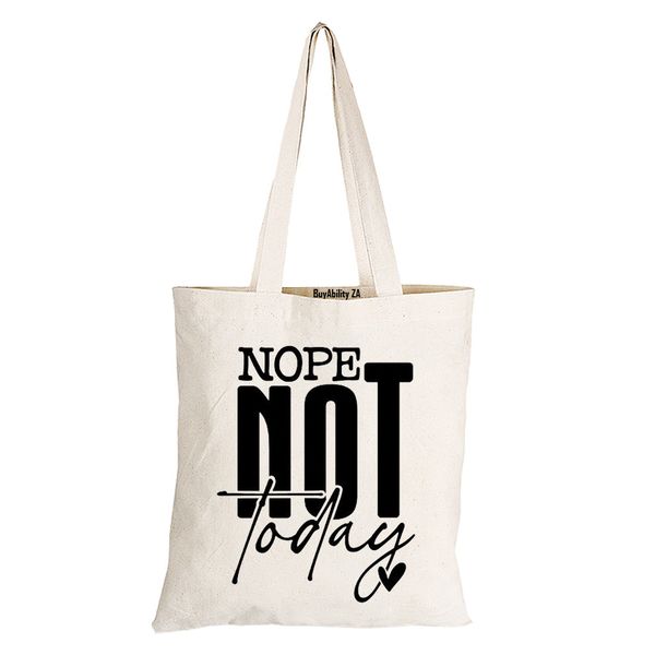 Nope Not Today - Eco-Cotton Natural Fibre Bag