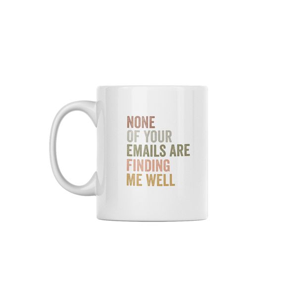 None Of Your Emails Office Humour Custom Printed Mug 330ml