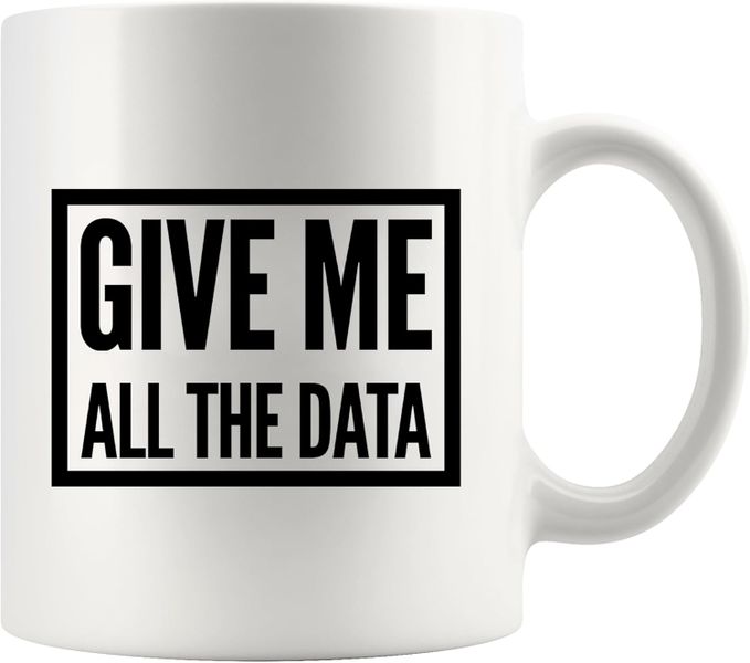 Give me data-Father's day-Mother's day-Valentines-Christmas Mug