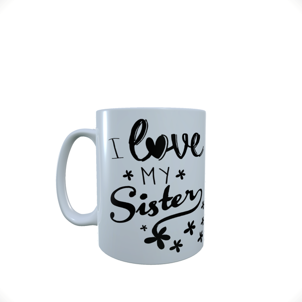 I Love My Sister - Coffee Mug