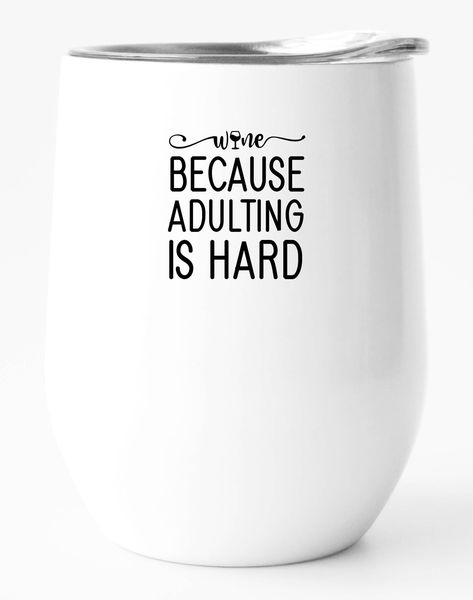 Stainless Steel Double Wall Tumbler - Wine, Because Adulting Is Hard