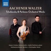 Aachener Walzer: Tchaikovsky &amp; Parfenov Orchestral Works (CD / Album)