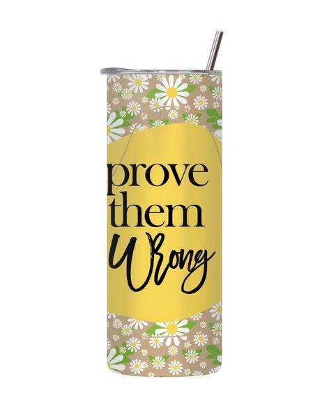Prove 20 Oz Tumbler with Lid and Straw Motivational Words Graphic Gift 144