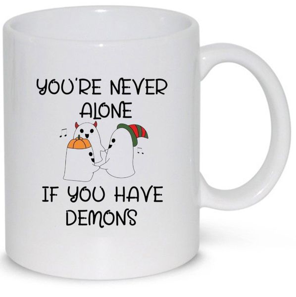 You're Never Alone If You Have Demons Birthday Christmas Gift Coffee Mug