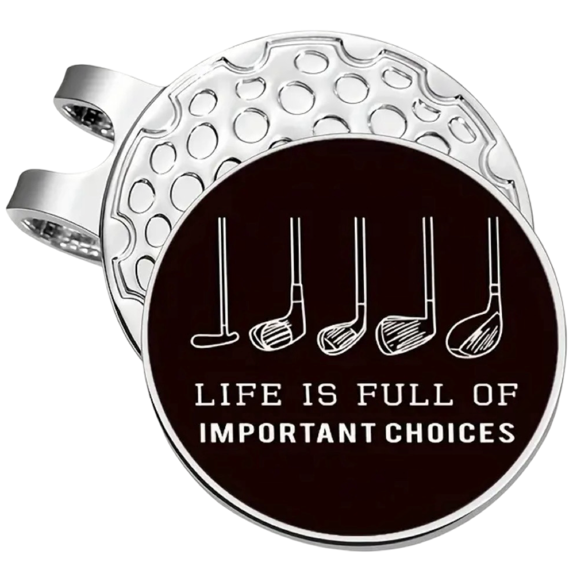 Golf Hat Clip & Removable Ball Marker - Life is Full of Important Choices