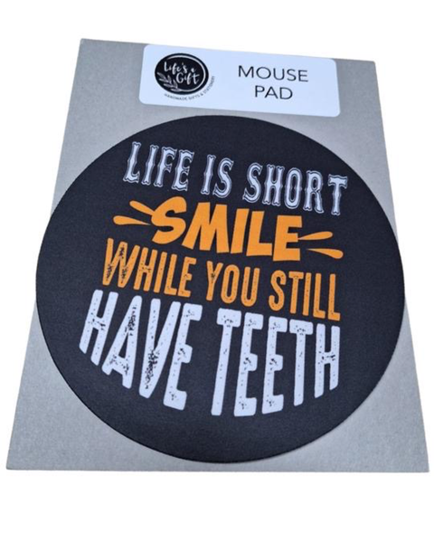 Mouse Pad - Life Is Short Smile While You Still Have Teeth