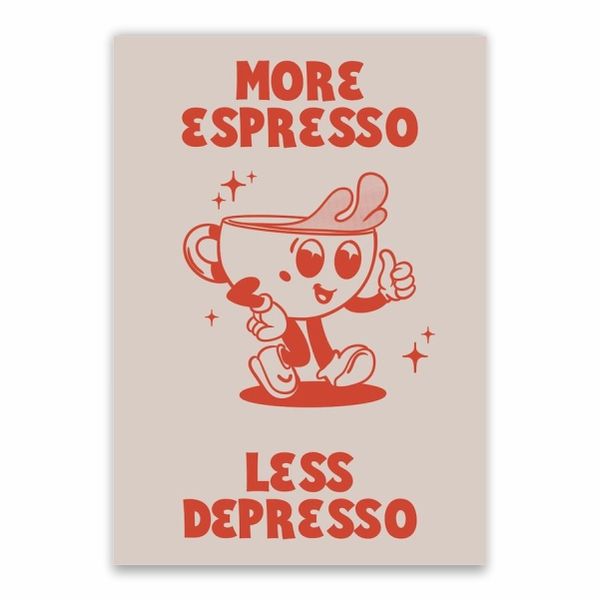 More Espresso Less Depresso Poster - A1