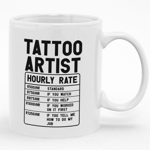 Tattoo Artist Hourly Rate Custom Printed Novelty Mug