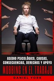 Mobbing En El Trabajo: Asedio Psicol?gico, Causas, Consecuencias ...