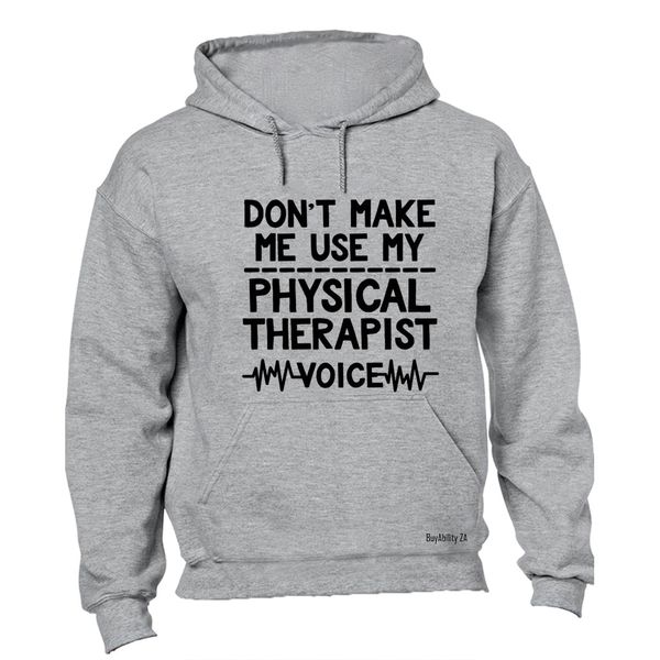 My Physical Therapist Voice - Hoodie